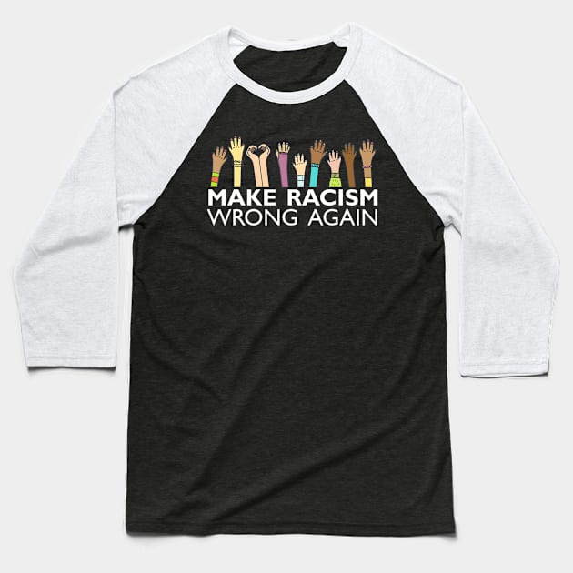 make racism wrong again tee Anti Hate Resist Anti Trump Baseball T-Shirt by LaurieAndrew